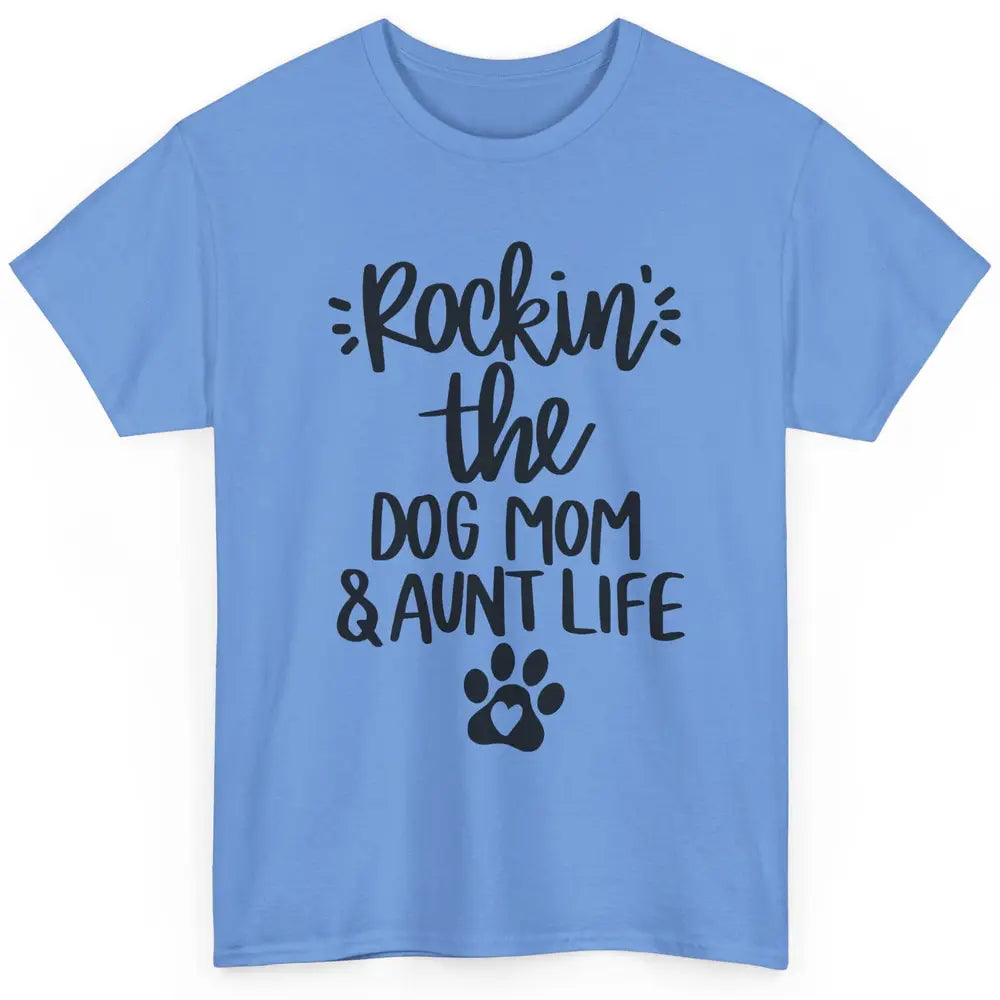 Rocking The Dog Mom And Aunt Life Dog Lovers Auntie Life Classic Unisex T-Shirt