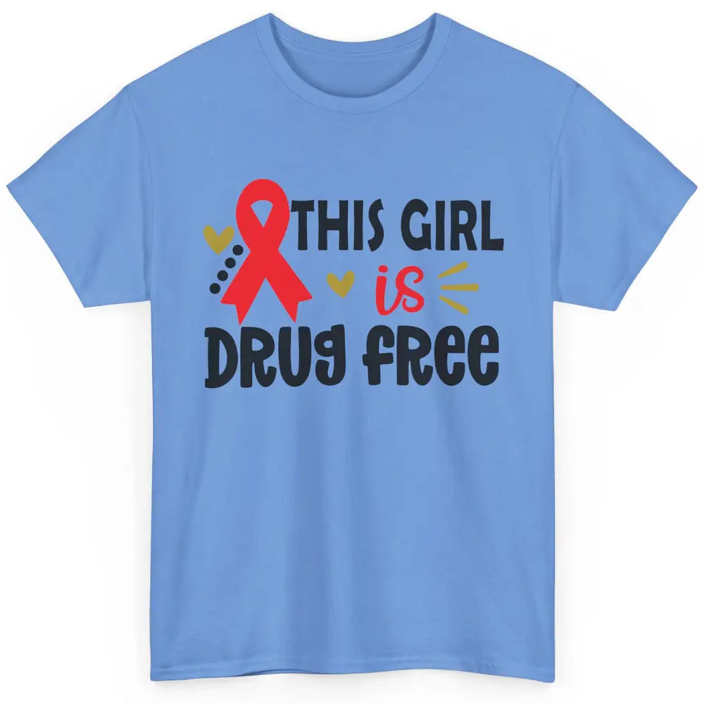 This Girl Is Drug Free Red Ribbon Week Say No To Drugs Classic Unisex T-Shirt