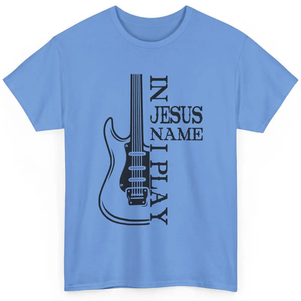 Bass Guitar In Jesus Name I Play Guitar Christian Musician Classic Unisex T-Shirt