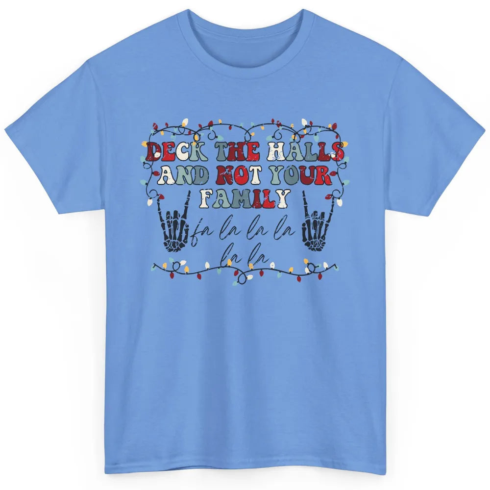 Skeleton Deck The Hall And Not Your Family Christmas Costume Classic Unisex T-Shirt