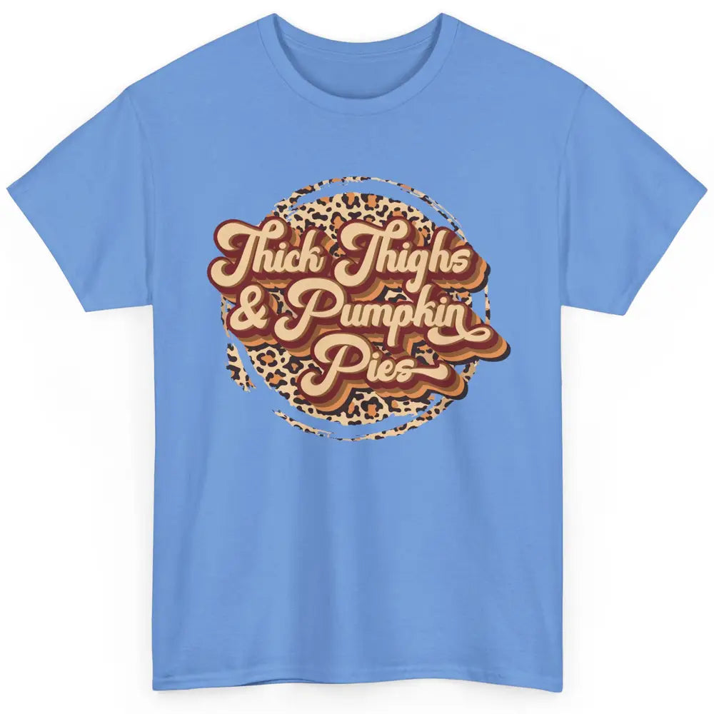 Leopard Thick Thighs and Pumpkin Pie Thanksgiving Halloween Classic Unisex T-Shirt