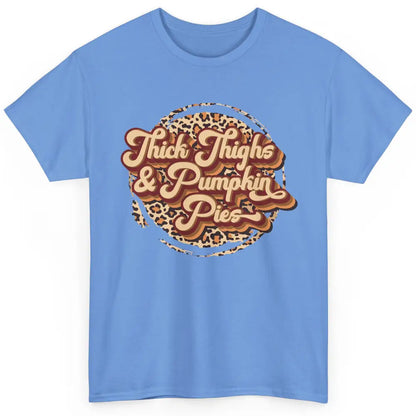 Leopard Thick Thighs and Pumpkin Pie Thanksgiving Halloween Classic Unisex T-Shirt