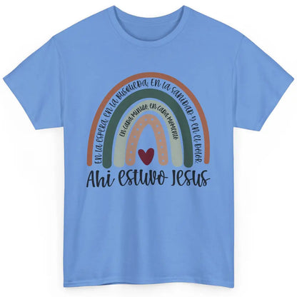 Every Moment Ahí Estuvo Jesús Rainbow Christian Spanish Classic Unisex T-Shirt