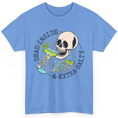 Dead Inside & Extra Salty Skull Drinking Margarita Tequila Classic Unisex T-Shirt