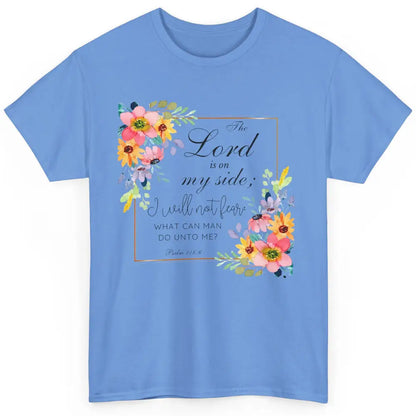 Floral Christian Lord On My Side I Will Not Fear Bible Verse Classic Unisex T-Shirt