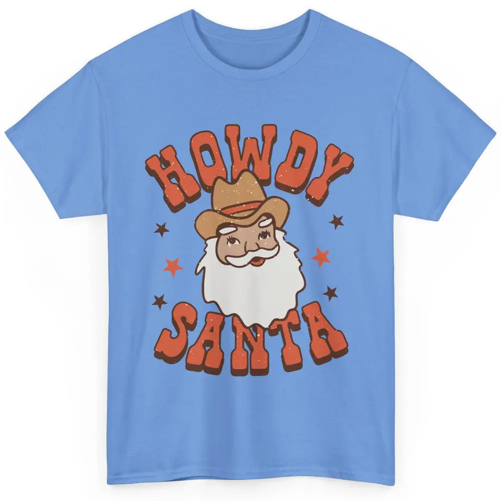 Cowboy Santa Western Christmas Howdy Santa Funny Santa X-mas Classic Unisex T-Shirt