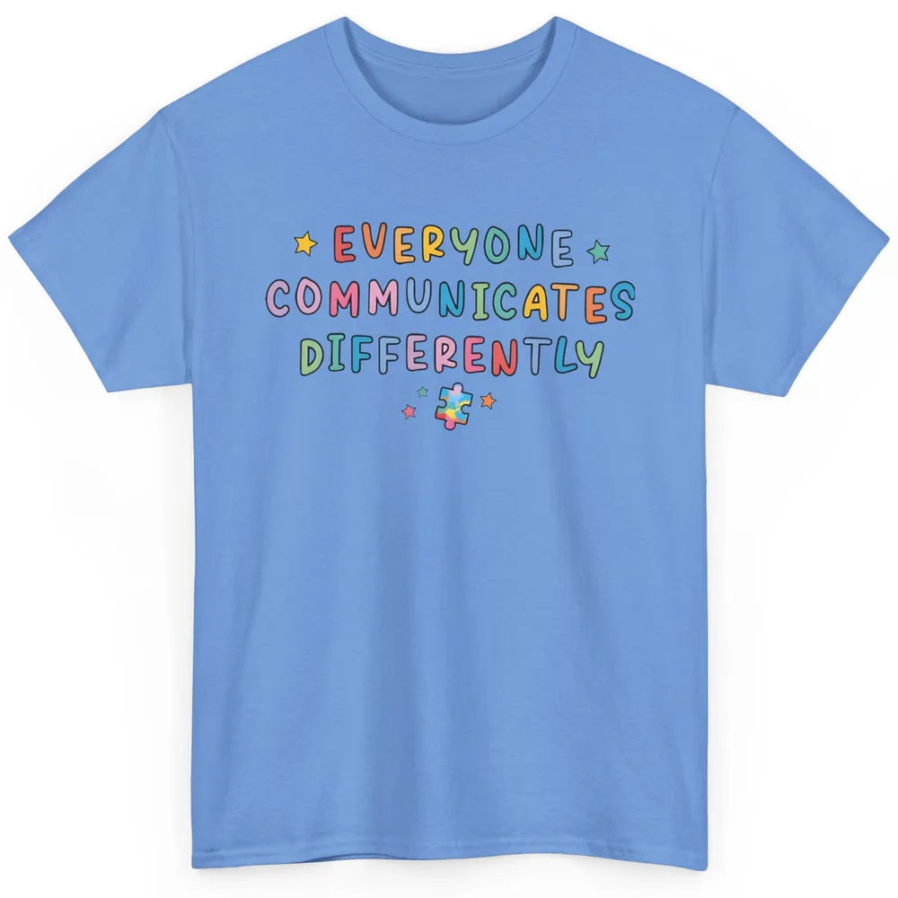 Autism Sped Teacher Everyone Communicates Differently Classic Unisex T-Shirt