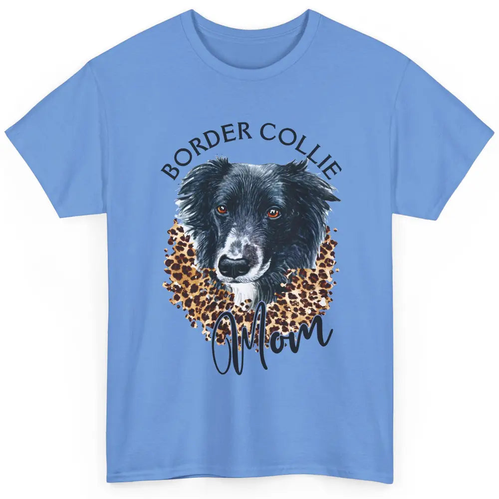 Border Collie Mom Dog Lover Gift Border Collie Leopard Print Classic Unisex T-Shirt