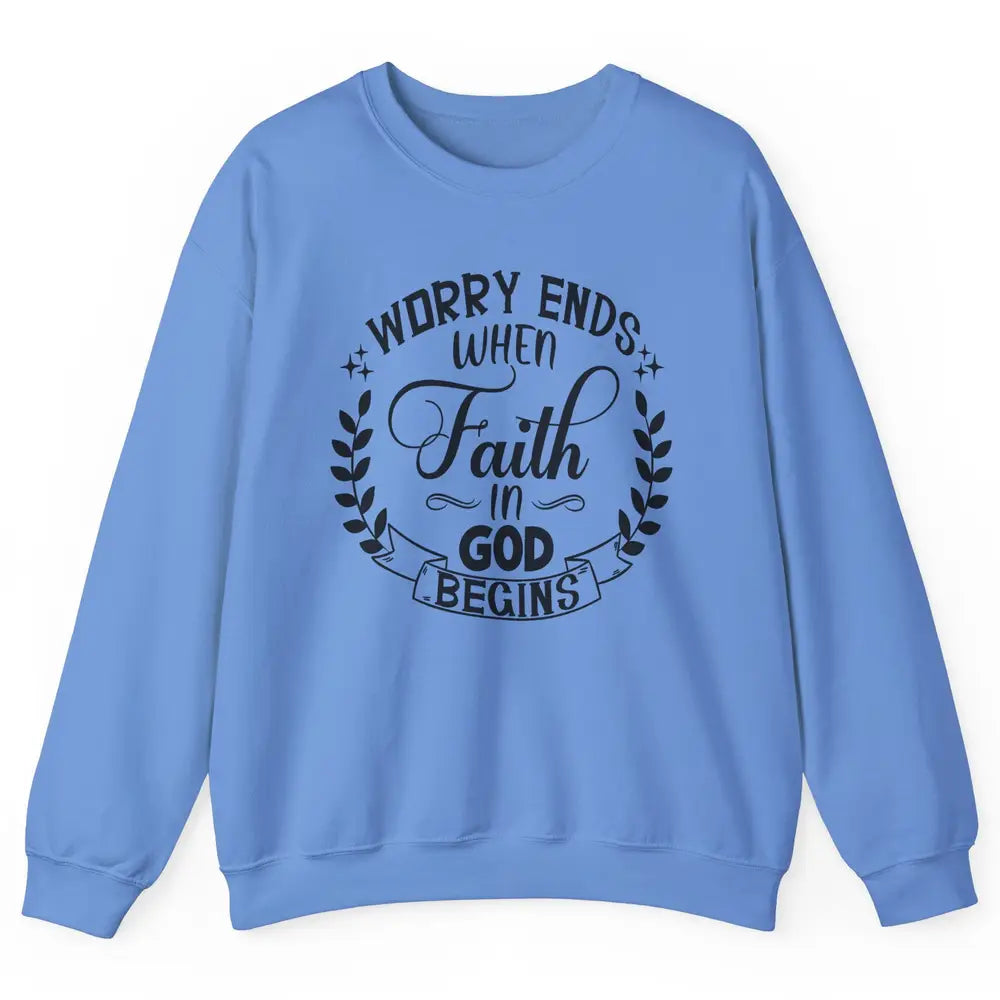 Worry Ends Where Faith Begin Christian Religious Bible Verse Unisex Crewneck Sweatshirt