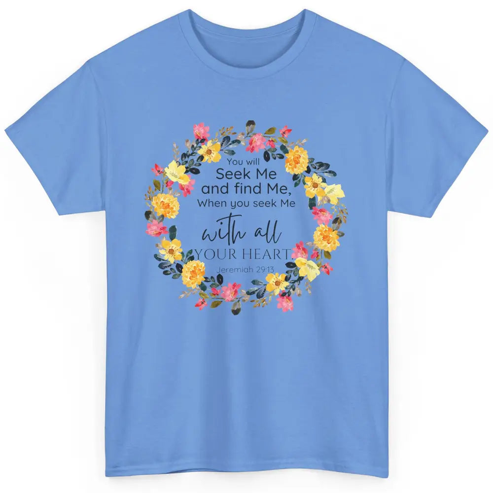 Floral Christian You Seek Me With All Your Heart Bible Verse Classic Unisex T-Shirt