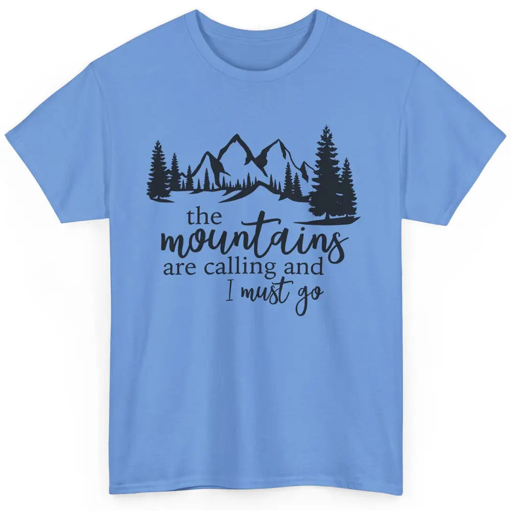 The Mountains Are Calling I Must Go Adventures Travels Classic Unisex T-Shirt