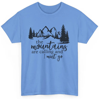 The Mountains Are Calling I Must Go Adventures Travels Classic Unisex T-Shirt