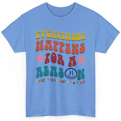 Everything Happens For A Reason Mental Health Peace Lovers Classic Unisex T-Shirt