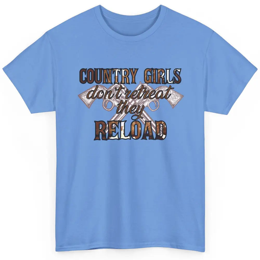 Cowgirl Country Girls Don't Retreat They Reload Western Classic Unisex T-Shirt