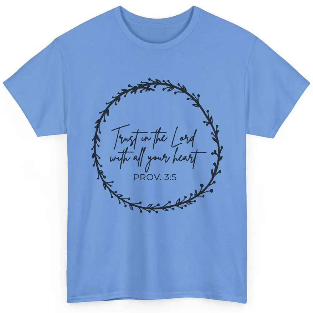 Floral Trust In The Lord With All Heart Christian Religious Classic Unisex T-Shirt