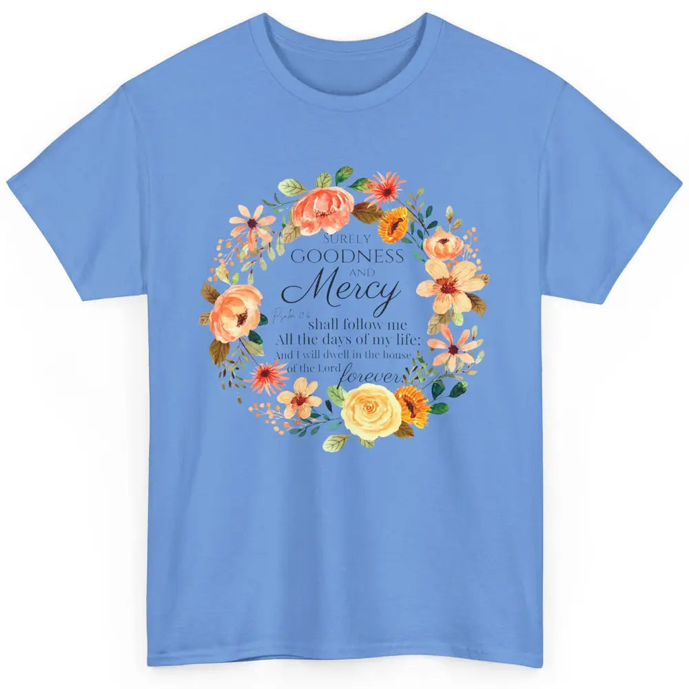 Floral Christian Goodness Mercy Shall Follow Me Bible Verse Classic Unisex T-Shirt