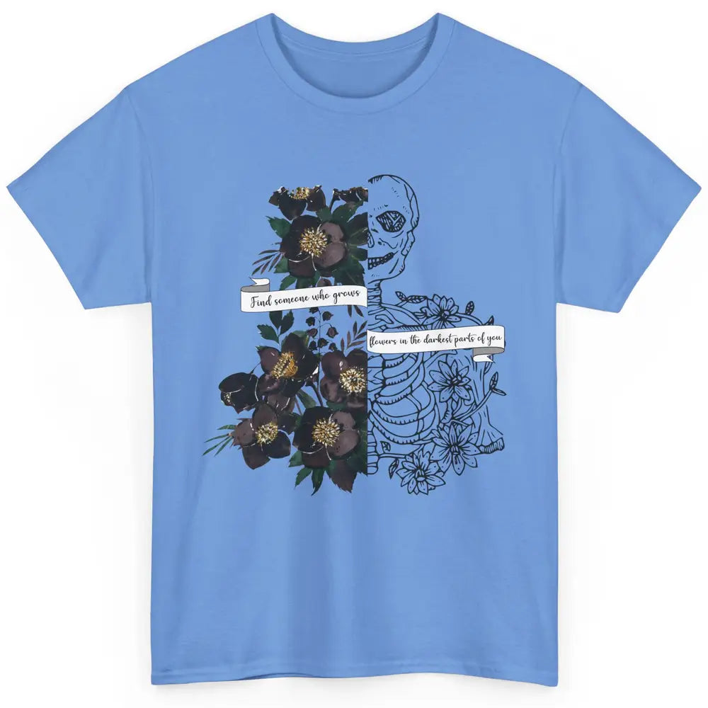 Floral Skeleton Find Someone Who Grow Flower Western Country Classic Unisex T-Shirt