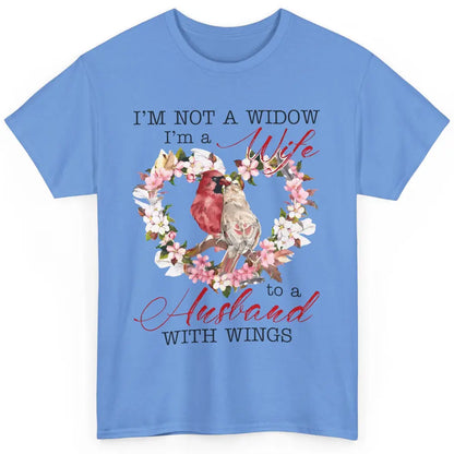 Cardinal Husband In Heaven I'm Not Widow Angel Loving Memory Classic Unisex T-Shirt