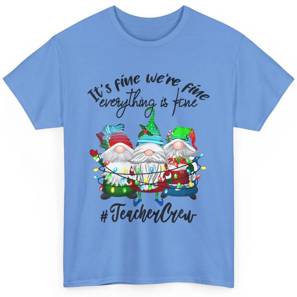 Funny Gnomes Christmas Everything Is Fine Sarcastic Teacher Crew Xmas Classic Unisex T-Shirt