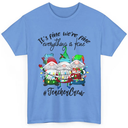 Funny Gnomes Christmas Everything Is Fine Sarcastic Teacher Crew Xmas Classic Unisex T-Shirt