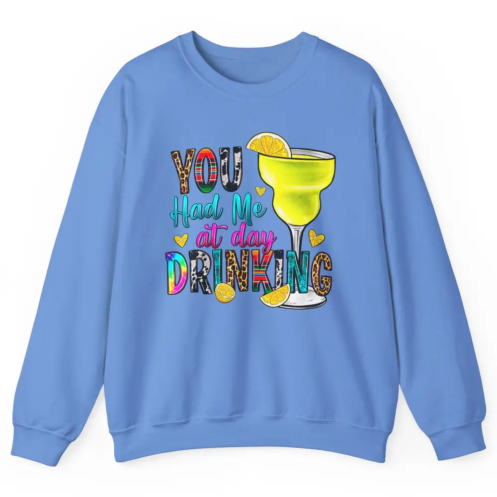 You Had Me At Day Drinking Funny Summer Wine Western Country Unisex Crewneck Sweatshirt