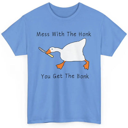 Sarcastic Goose Meme Mess With the Honk You Get the Bonk Classic Unisex T-Shirt