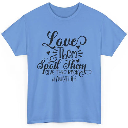 Funny Auntie Life Love Them Spoil Them Give Them Back Classic Unisex T-Shirt