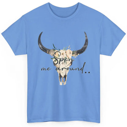 Floral Bull Skull Spin Me Around Hippie Cowgirl Western Classic Unisex T-Shirt