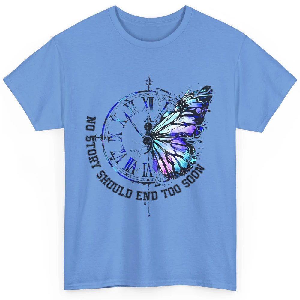 Suicide Prevention Butterfly No Story Should End Too Soon Classic Unisex T-Shirt