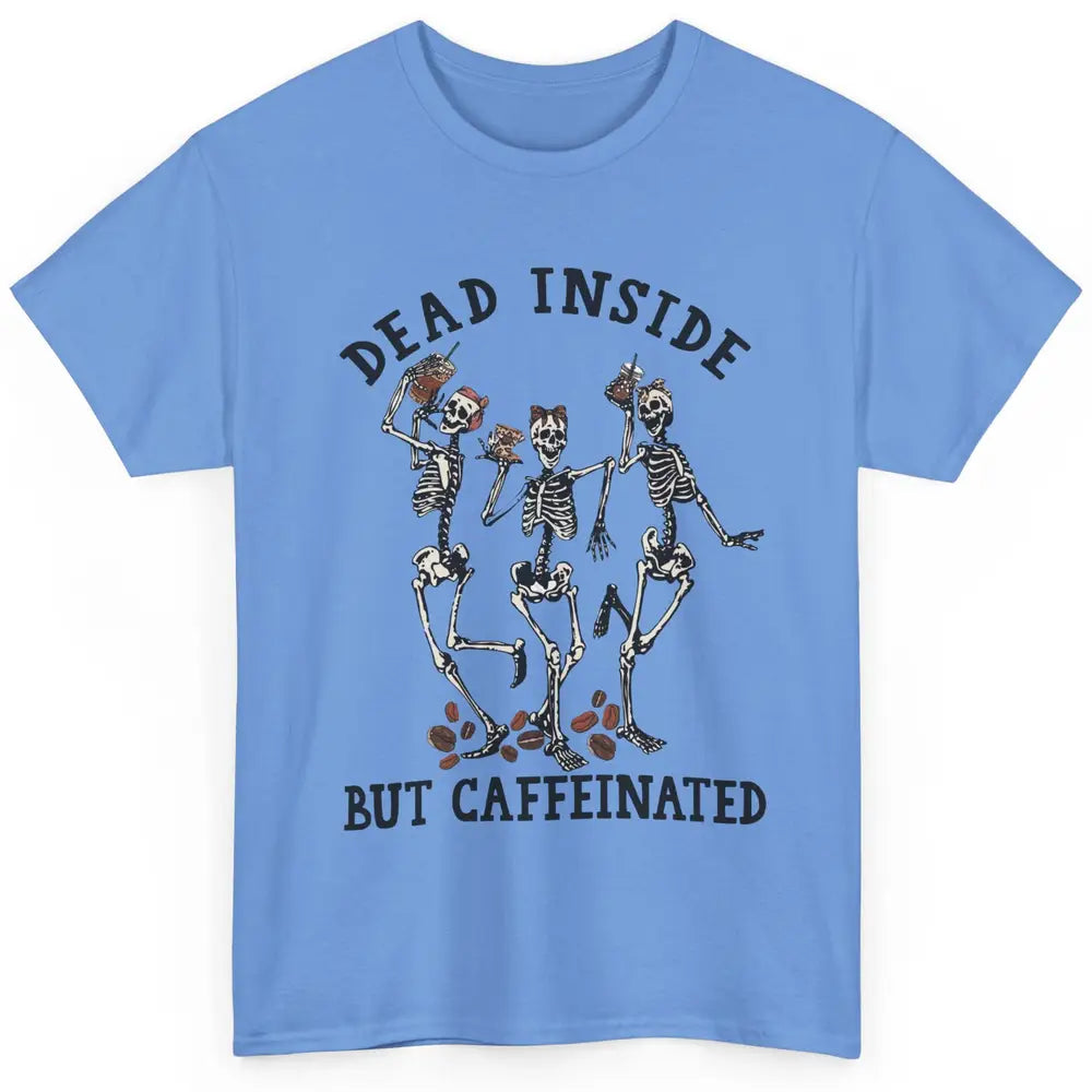 Funny Dancing Skeleton Dead Inside But Caffeinated Leopard Classic Unisex T-Shirt