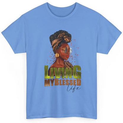 Afro Black Queen Living My Blessed Life Christian Queen Classic Unisex T-Shirt