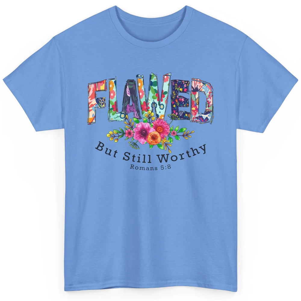 Floral Flawed But Still Worthy Bible Verse Lord Christian Classic Unisex T-Shirt