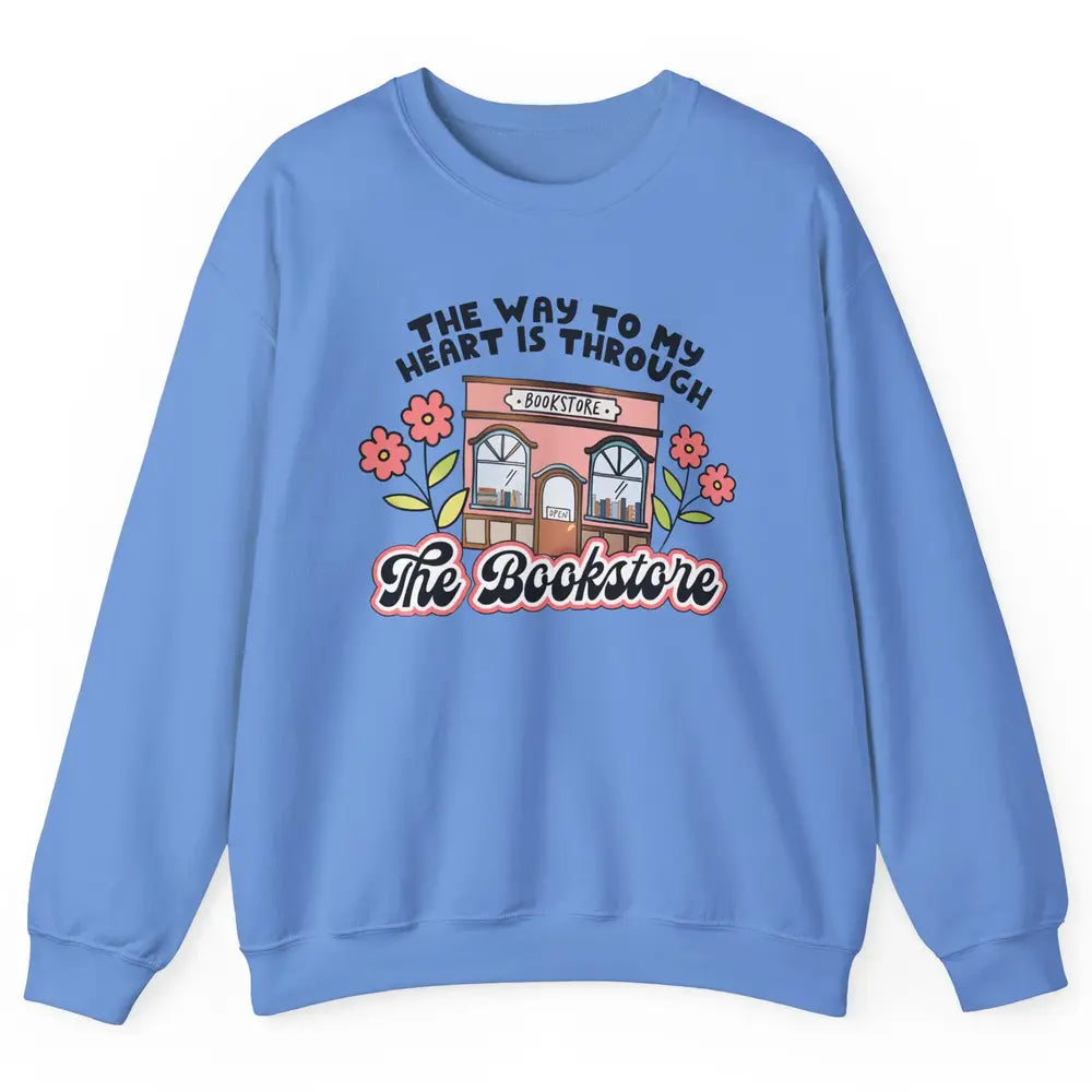 Bookish Girl Way To My Heart is Through Bookstore Booknerd Unisex Crewneck Sweatshirt