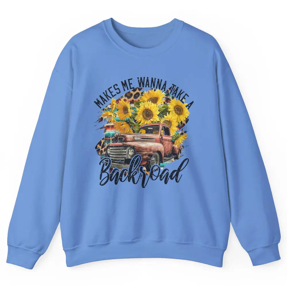 Retro Sunflower Truck Makes Me Wanna Take a Backroad Western Unisex Crewneck Sweatshirt