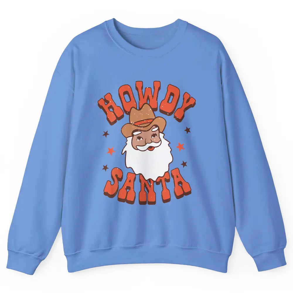 Howdy Santa Claus Western Cowboy Merry Christmas Retro Xmas Unisex Crewneck Sweatshirt