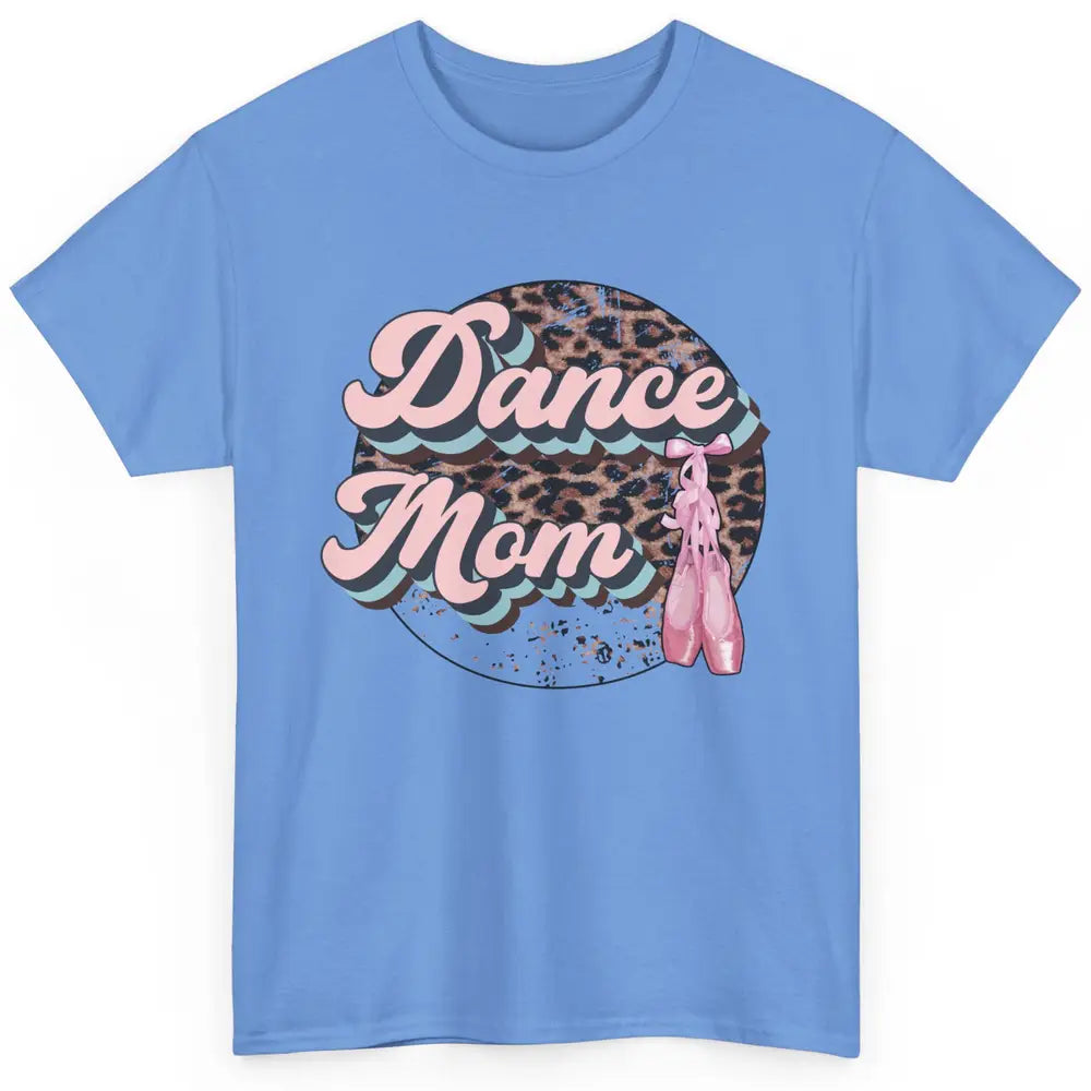 Dance Mom Leopard Ballet Shoes Ballet Dancing Mom Dance Mama Classic Unisex T-Shirt