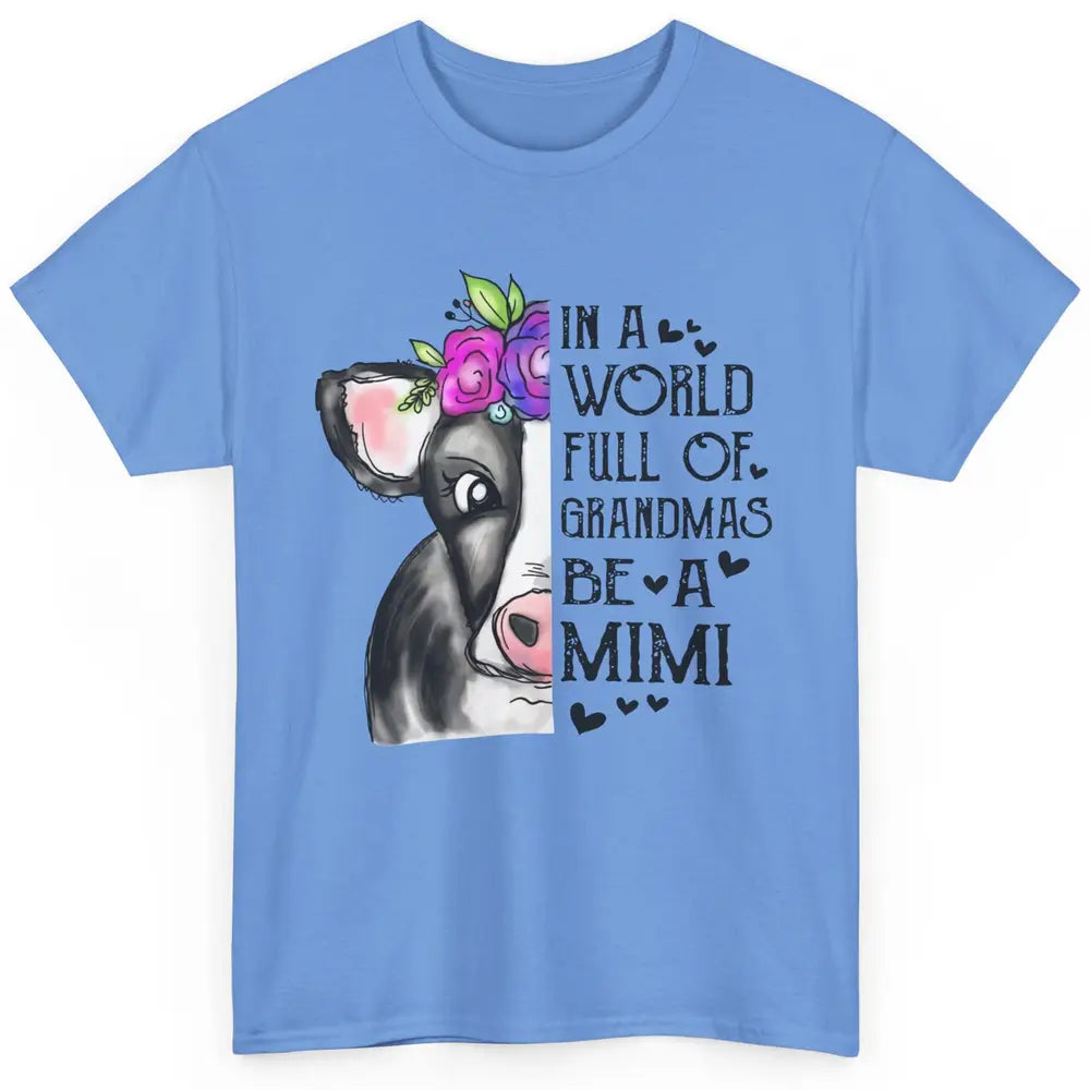 Cow Lady In A World Full Of Grandmas Be A Mimi Grandma Gift Classic Unisex T-Shirt