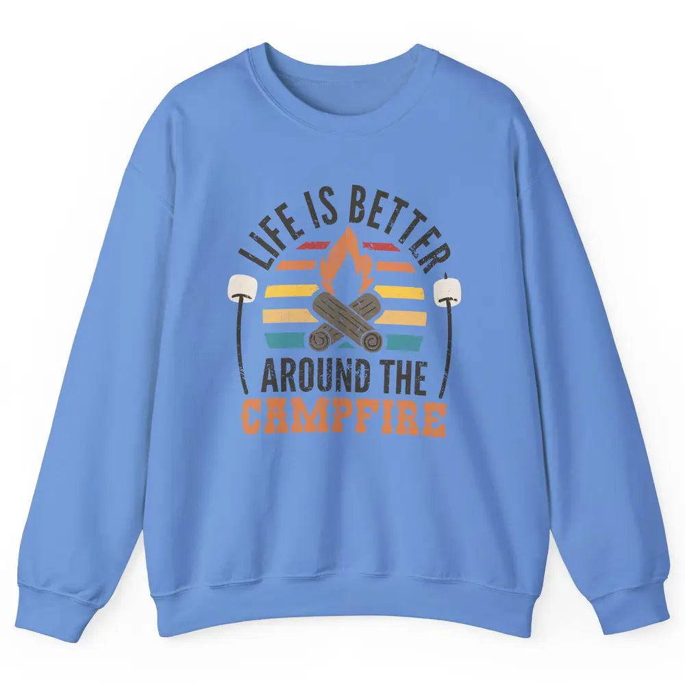 Campfire Life Is Better Around The Campfire Outdoor Camping Unisex Crewneck Sweatshirt