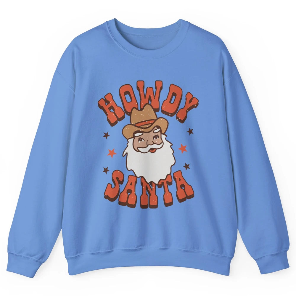 Cowboy Santa Western Christmas Howdy Santa Funny Santa X-mas Unisex Crewneck Sweatshirt