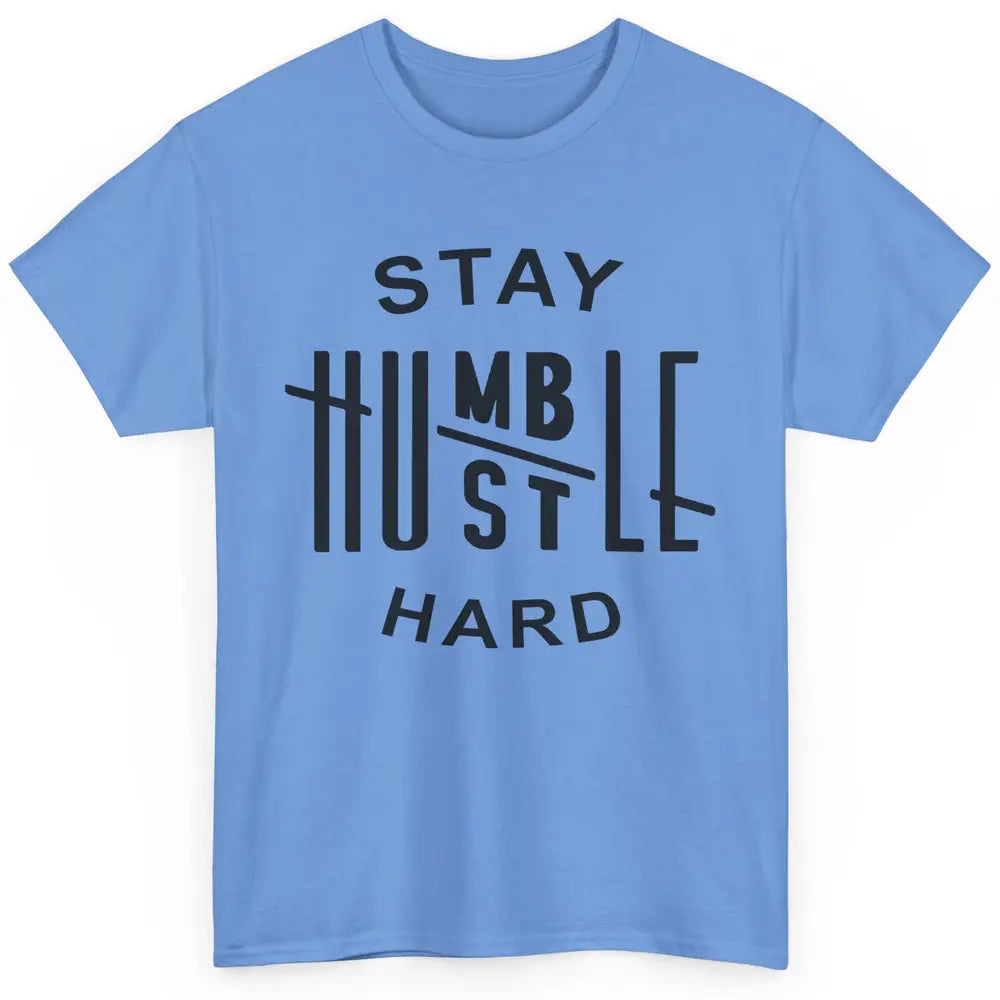 Always Stay Humble Hustle Hard Spread Kindness Inspirational Classic Unisex T-Shirt