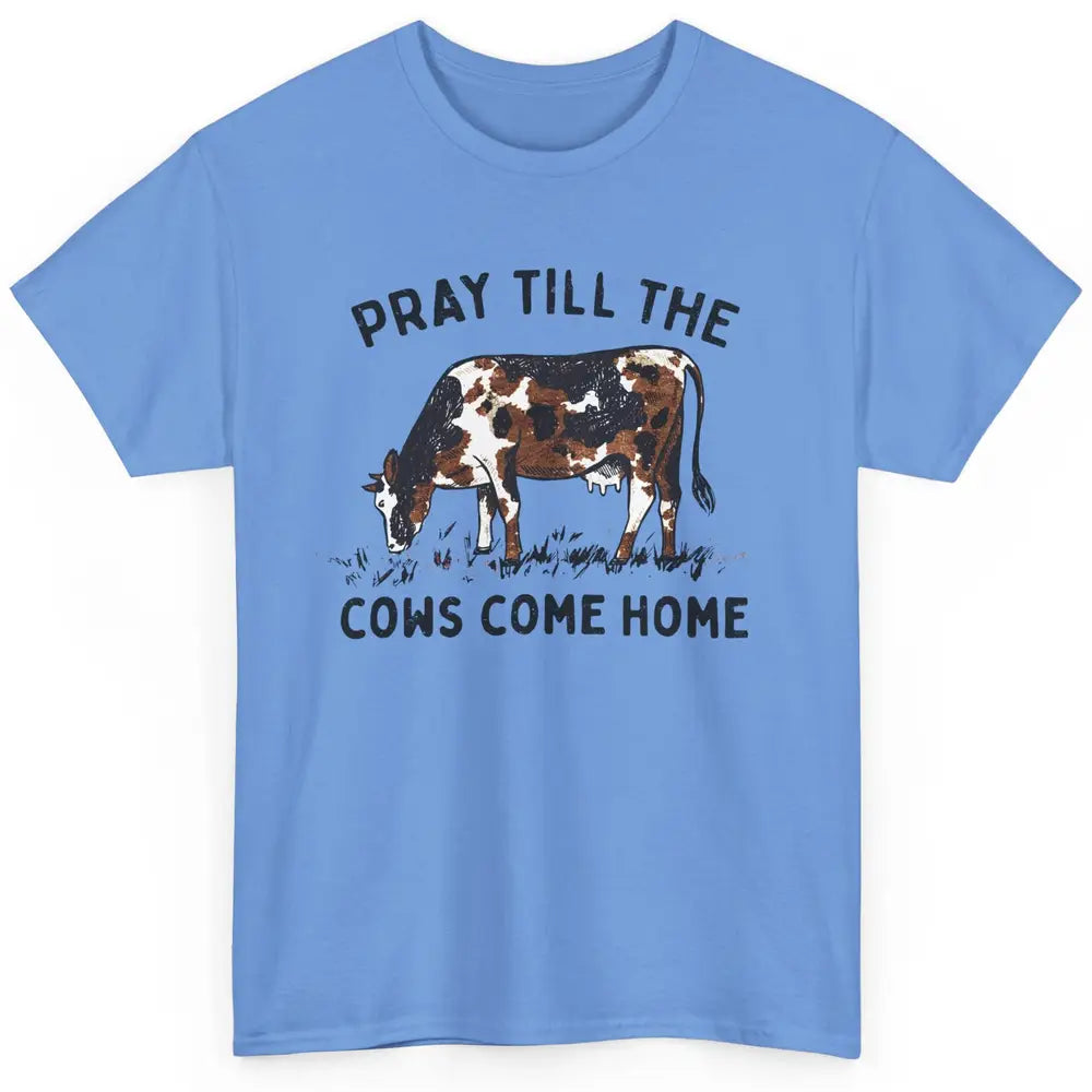 Farmer Daisy Cow Pray Till The Cows Come Home Western Heifer Classic Unisex T-Shirt