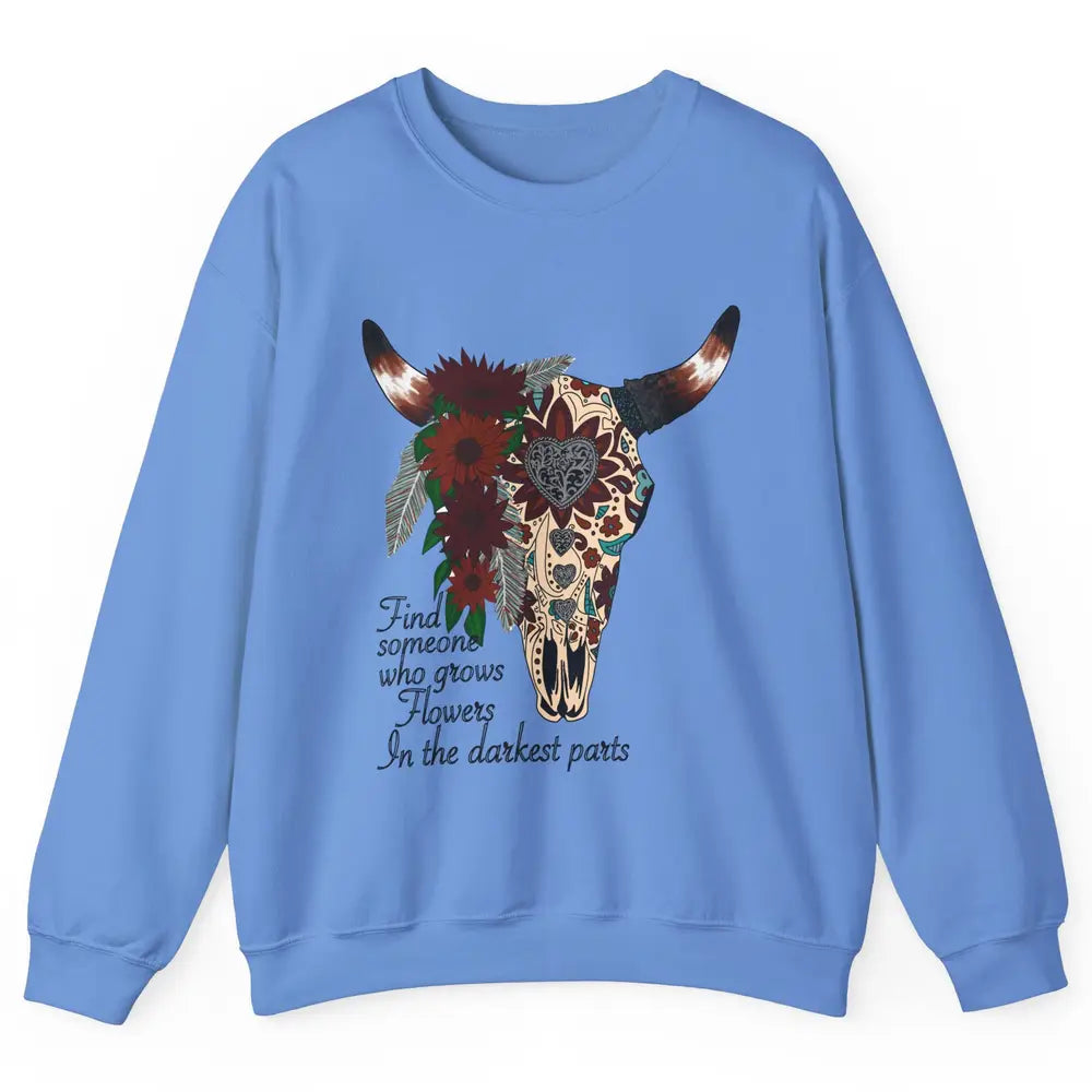 Boho Bull Skull Find Someone Who Grow Flower Western Country Unisex Crewneck Sweatshirt