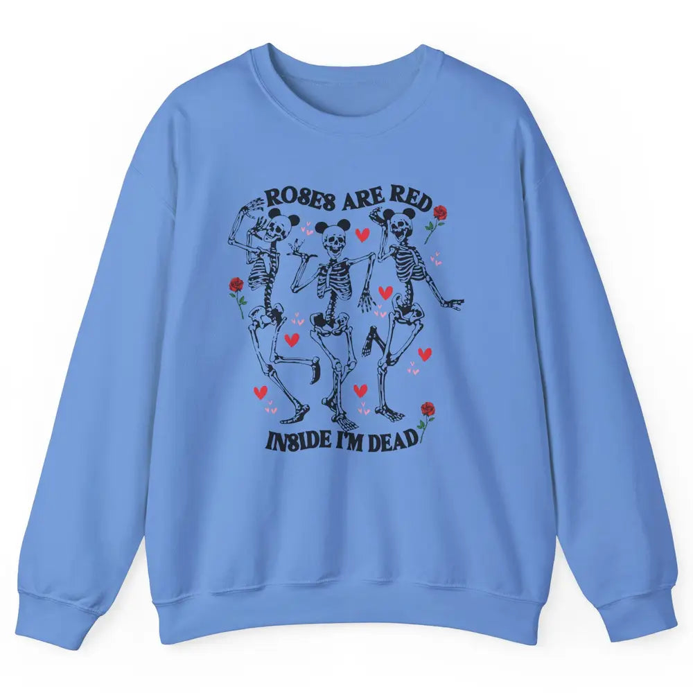 Skeleton Dancing Roses Are Red Inside I'm Dead Valentine Day Unisex Crewneck Sweatshirt