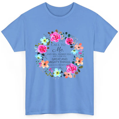 Floral Christian Call To Me I Will Answer You Bible Verse Classic Unisex T-Shirt