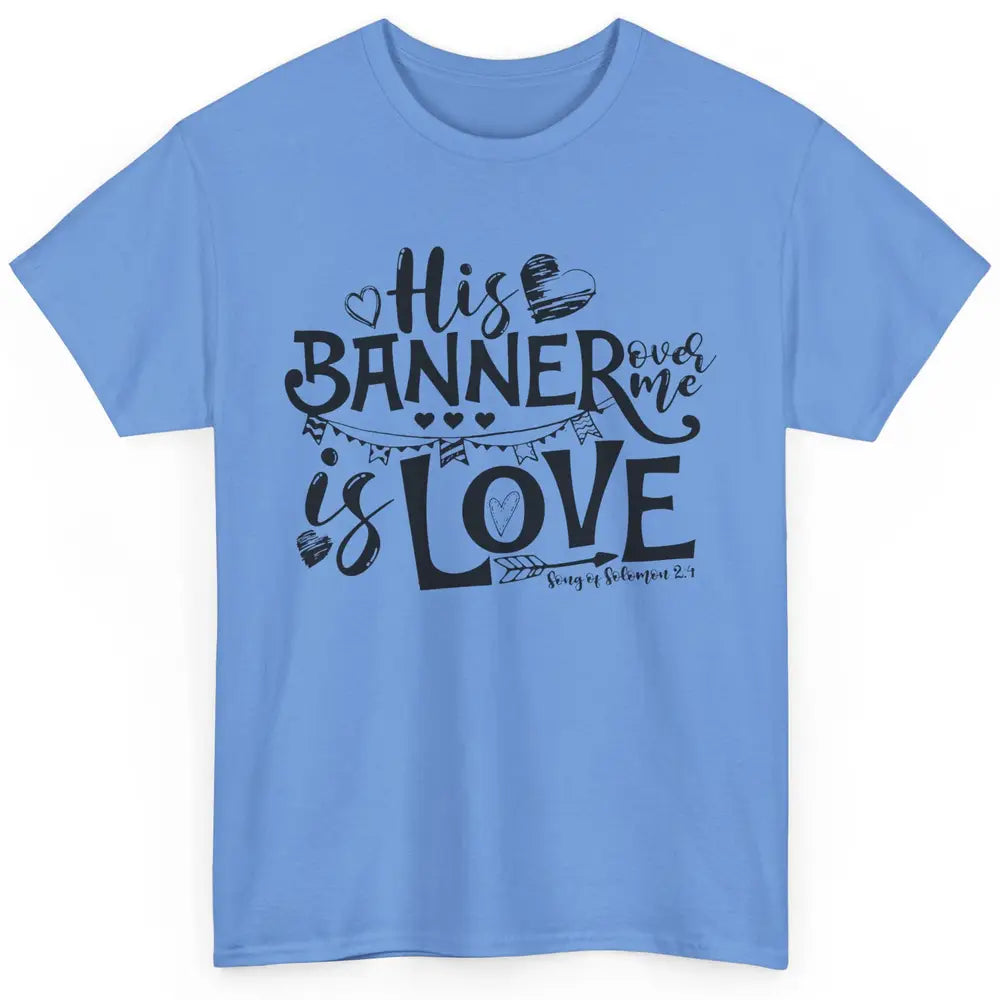 Christian His Banner Over Me Is Love Bible Verse Religious Classic Unisex T-Shirt