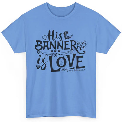 Christian His Banner Over Me Is Love Bible Verse Religious Classic Unisex T-Shirt