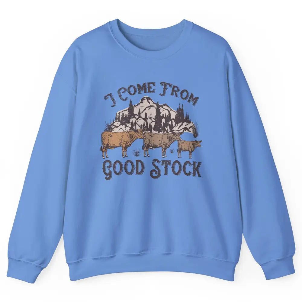 Vintage Cow Gang I Come From Good Stock Farm Animals Cattles Unisex Crewneck Sweatshirt