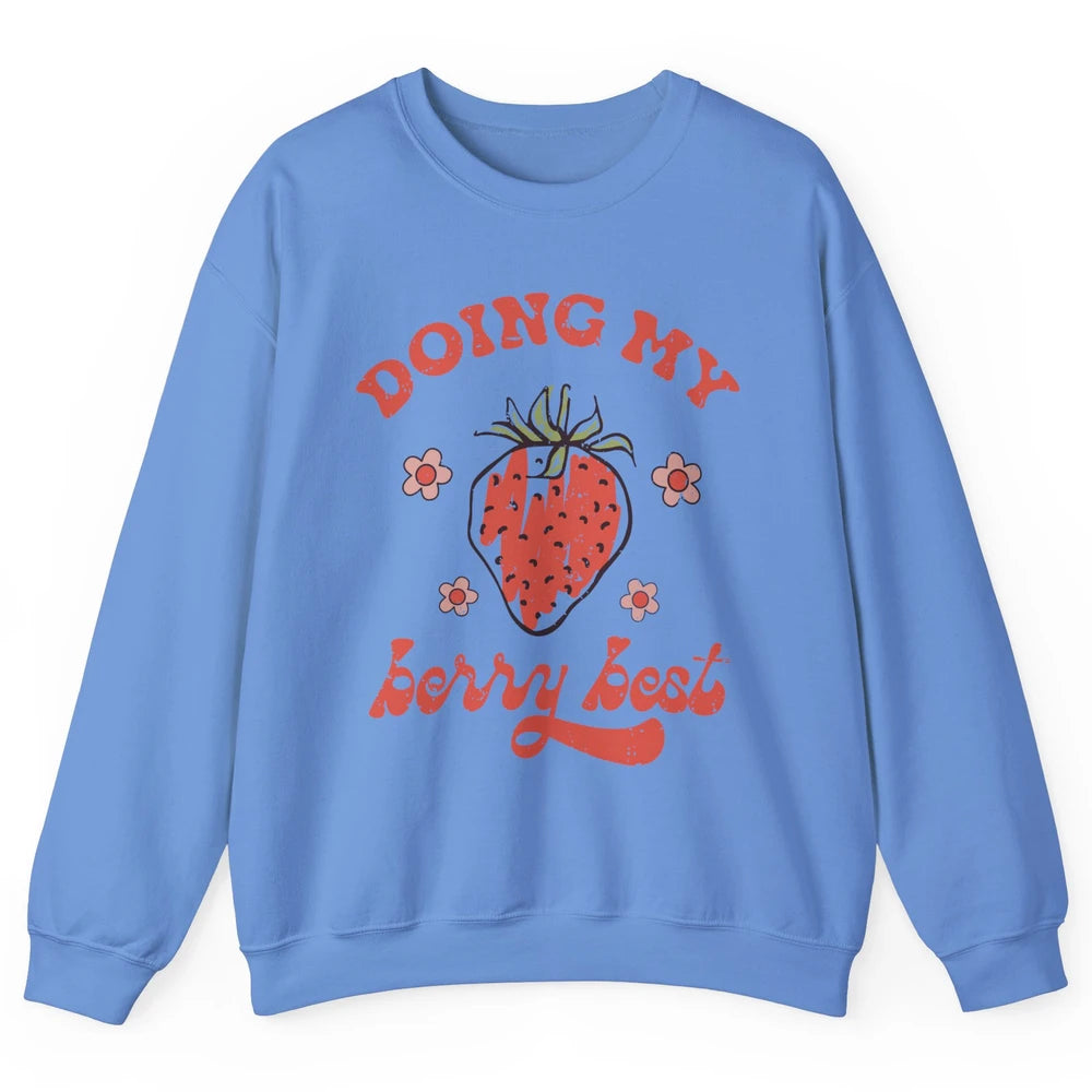 Retro Strawberry Doing My Berry Best Happy Mind Happy Life Unisex Crewneck Sweatshirt