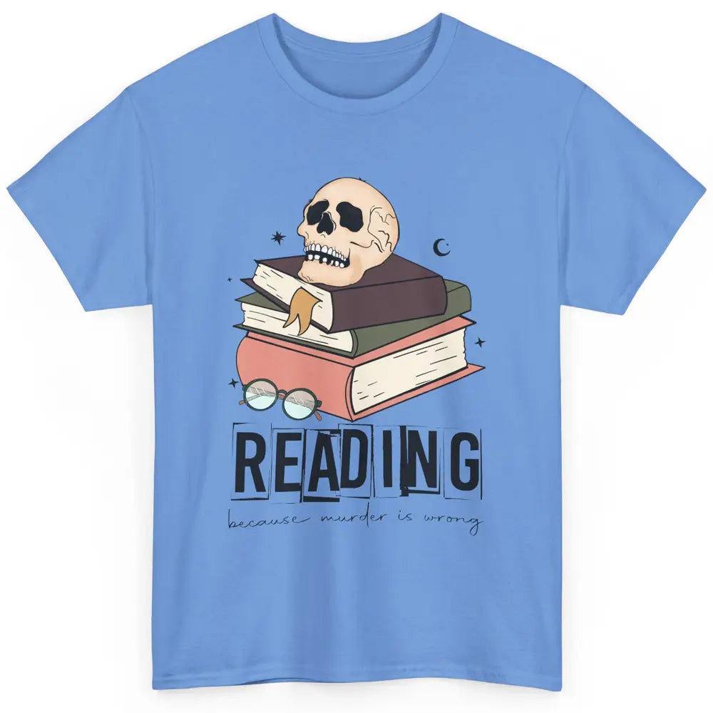 Retro Skull Books Reading Because Murder Is Wrong Booknerd Classic Unisex T-Shirt