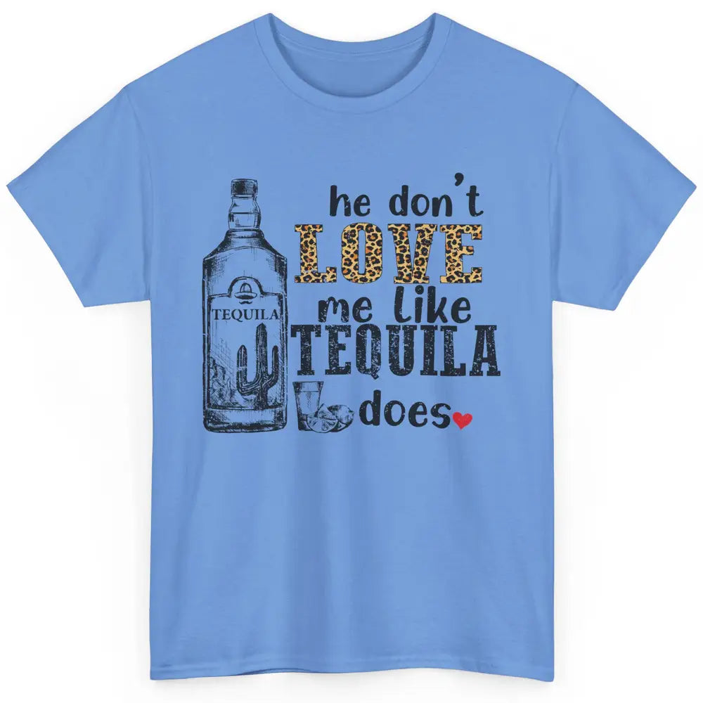 Cowboy He Don't Love Me Like Tequila Does Western Country Classic Unisex T-Shirt